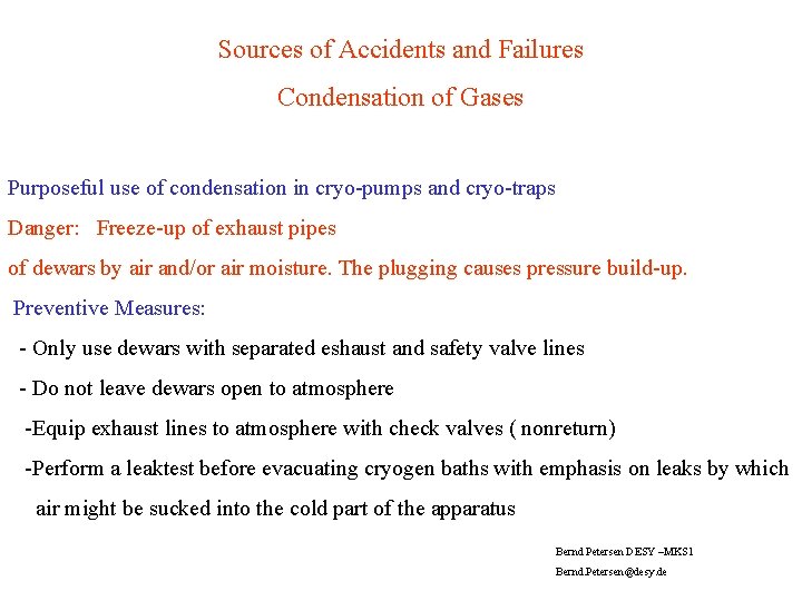 Sources of Accidents and Failures Condensation of Gases Purposeful use of condensation in cryo-pumps