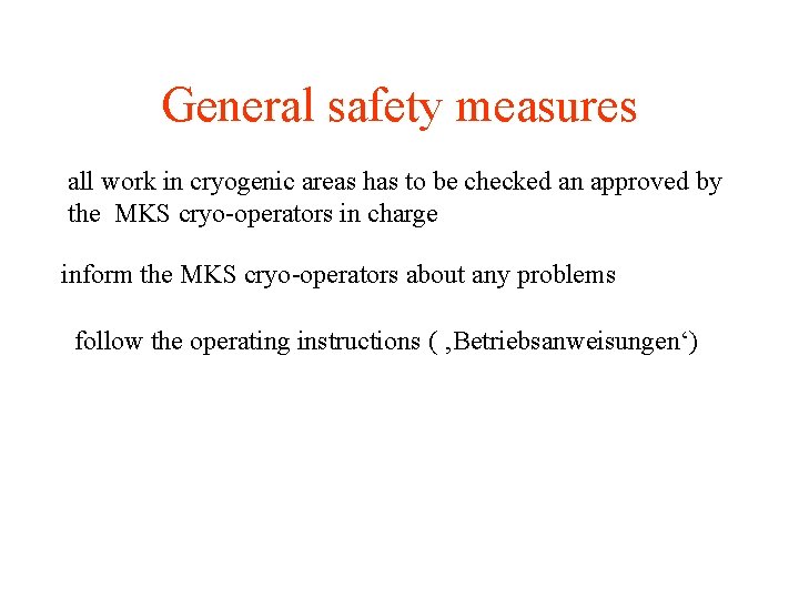 General safety measures all work in cryogenic areas has to be checked an approved