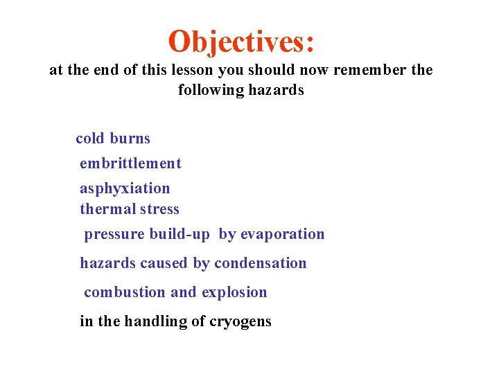 Objectives: at the end of this lesson you should now remember the following hazards