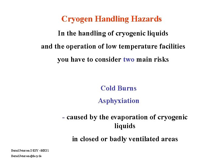Cryogen Handling Hazards In the handling of cryogenic liquids and the operation of low