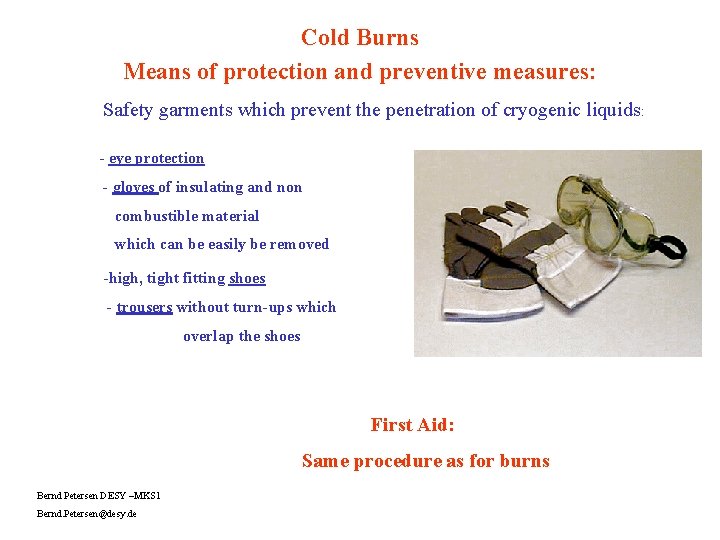 Cold Burns Means of protection and preventive measures: Safety garments which prevent the penetration