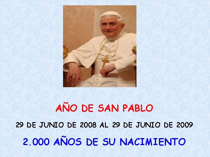 AÑO DE SAN PABLO 29 DE JUNIO DE 2008 AL 29 DE JUNIO DE