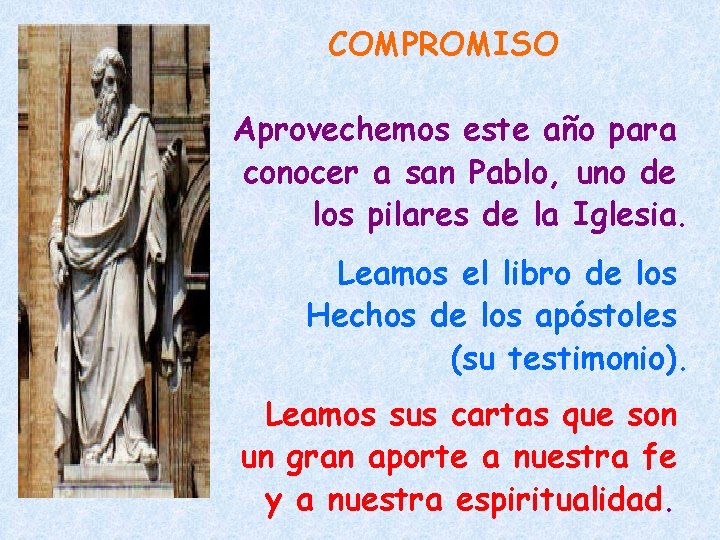 COMPROMISO Aprovechemos este año para conocer a san Pablo, uno de los pilares de