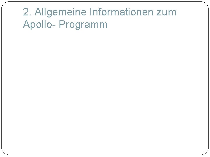 2. Allgemeine Informationen zum Apollo- Programm 