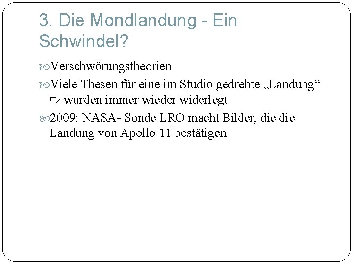 3. Die Mondlandung - Ein Schwindel? Verschwörungstheorien Viele Thesen für eine im Studio gedrehte