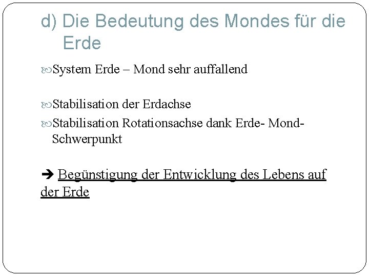 d) Die Bedeutung des Mondes für die Erde System Erde – Mond sehr auffallend