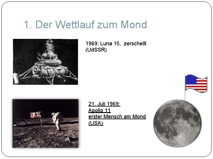 1. Der Wettlauf zum Mond 1969: Luna 15, zerschellt (Ud. SSR) 21. Juli 1969: