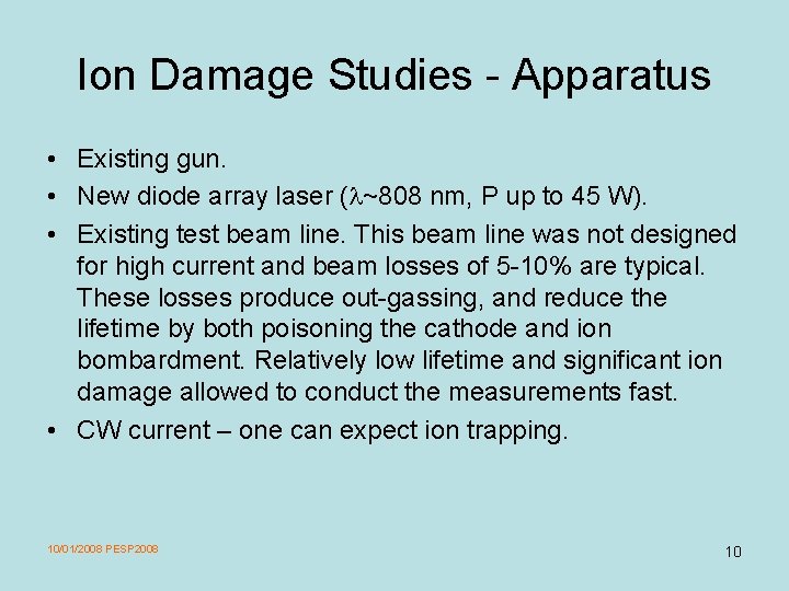 Ion Damage Studies - Apparatus • Existing gun. • New diode array laser (
