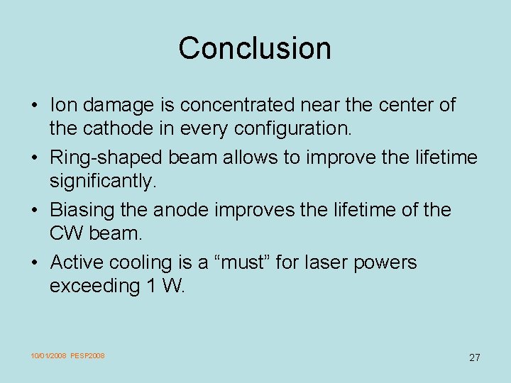 Conclusion • Ion damage is concentrated near the center of the cathode in every