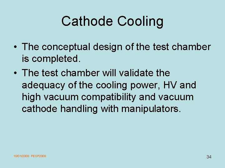 Cathode Cooling • The conceptual design of the test chamber is completed. • The