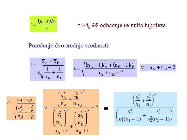 t > tk odbacuje se nulta hipoteza Poređenje dve srednje vrednosti: ≡ 