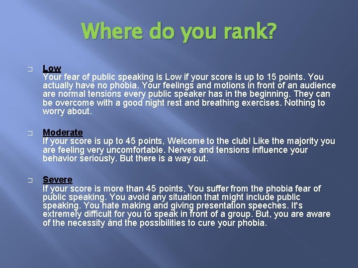 Where do you rank? � Low Your fear of public speaking is Low if