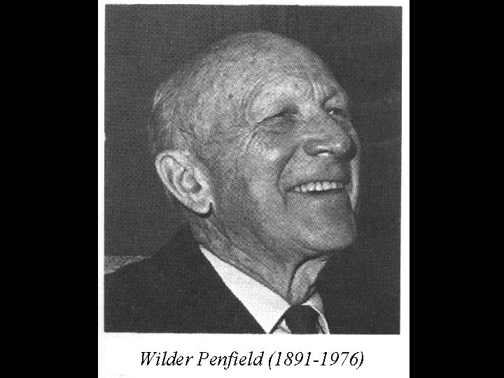 Wilder Penfield (1891 -1976) 