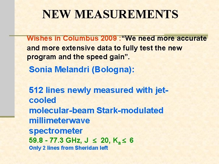 NEW MEASUREMENTS Wishes in Columbus 2009 : “We need more accurate and more extensive