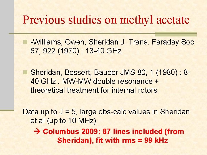 Previous studies on methyl acetate n -Williams, Owen, Sheridan J. Trans. Faraday Soc. 67,