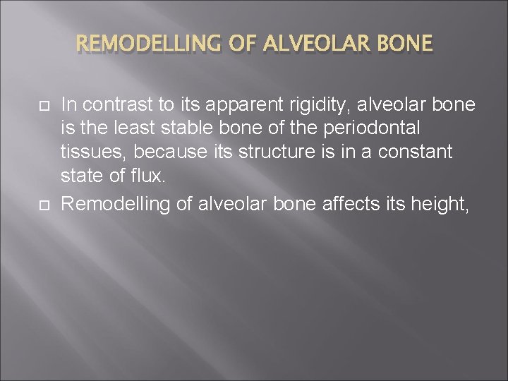 REMODELLING OF ALVEOLAR BONE In contrast to its apparent rigidity, alveolar bone is the
