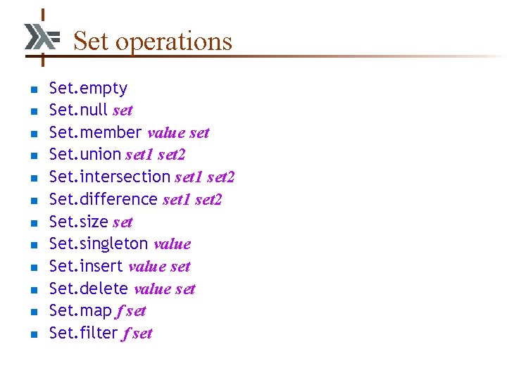 Set operations n n n Set. empty Set. null set Set. member value set Set operations n n n Set. empty Set. null set Set. member value set