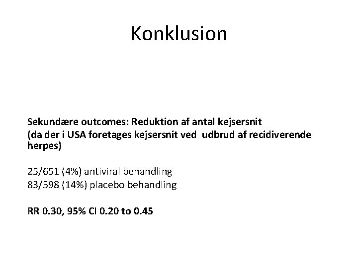 Konklusion Sekundære outcomes: Reduktion af antal kejsersnit (da der i USA foretages kejsersnit ved