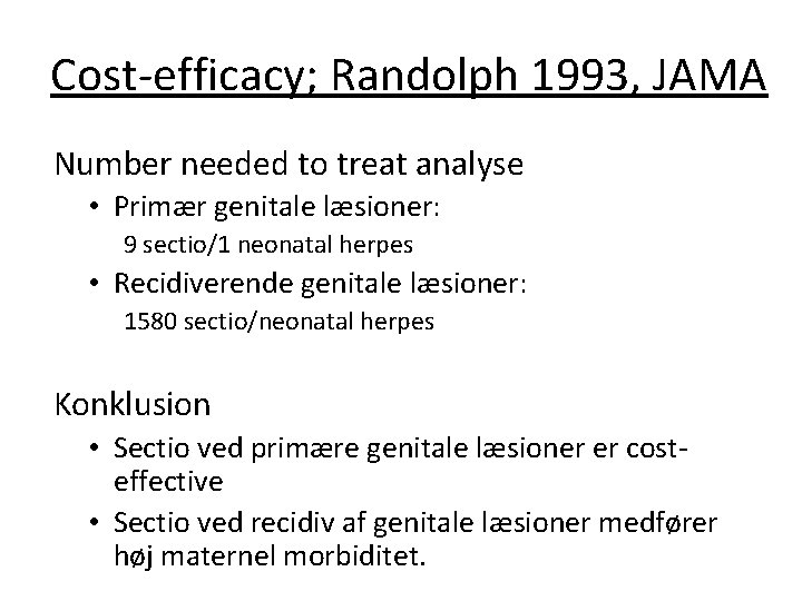 Cost-efficacy; Randolph 1993, JAMA Number needed to treat analyse • Primær genitale læsioner: 9