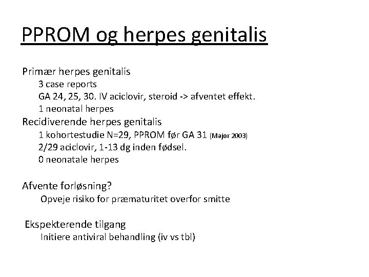 PPROM og herpes genitalis Primær herpes genitalis 3 case reports GA 24, 25, 30.