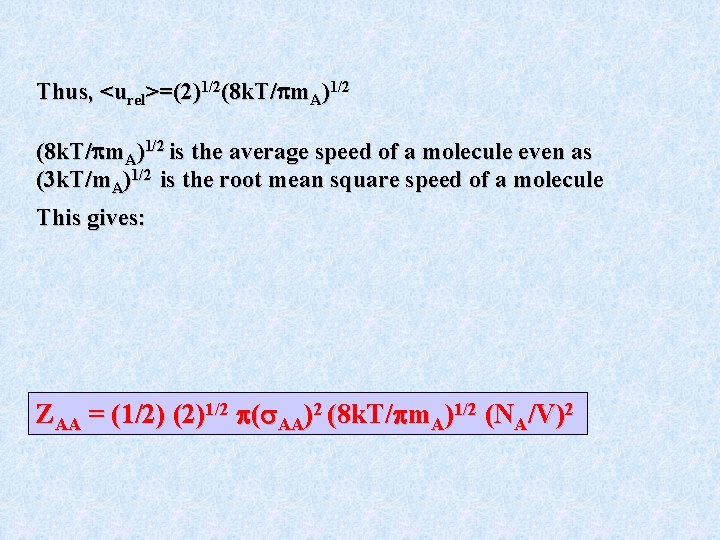 Thus, <urel>=(2)1/2(8 k. T/ m. A)1/2 is the average speed of a molecule even