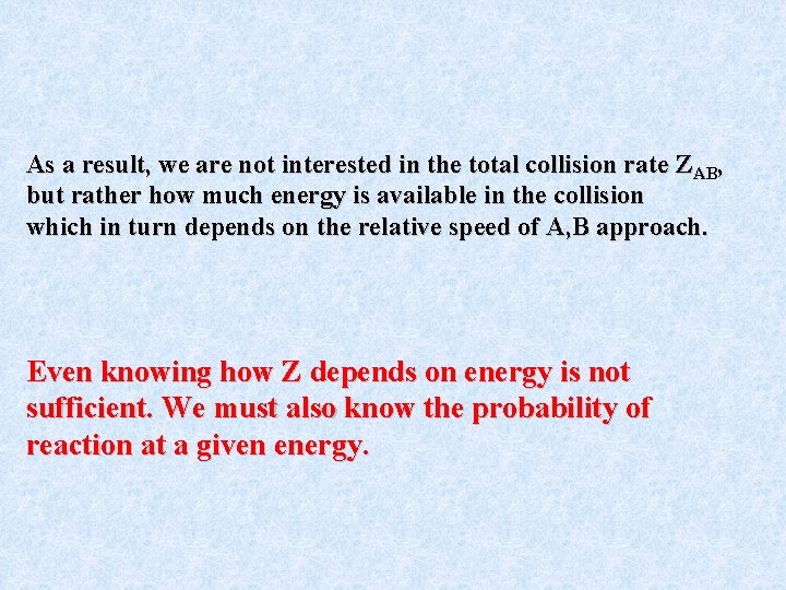 As a result, we are not interested in the total collision rate ZAB, but