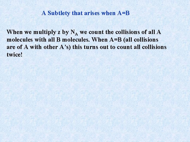 A Subtlety that arises when A=B When we multiply z by NA we count