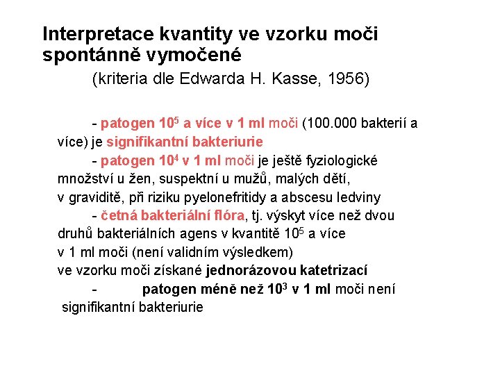 Interpretace kvantity ve vzorku moči spontánně vymočené (kriteria dle Edwarda H. Kasse, 1956) -