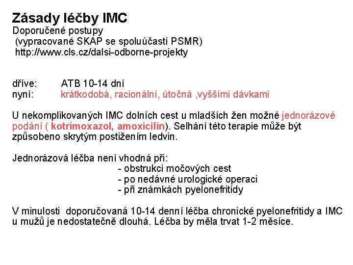 Zásady léčby IMC Doporučené postupy (vypracované SKAP se spoluúčastí PSMR) http: //www. cls. cz/dalsi-odborne-projekty