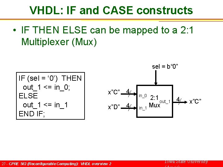 VHDL: IF and CASE constructs • IF THEN ELSE can be mapped to a