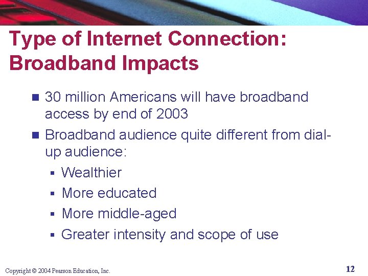 Type of Internet Connection: Broadband Impacts 30 million Americans will have broadband access by