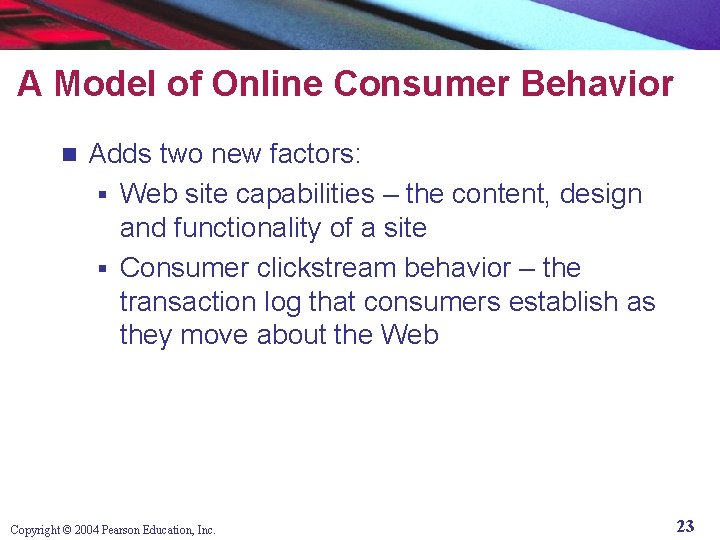 A Model of Online Consumer Behavior n Adds two new factors: § Web site