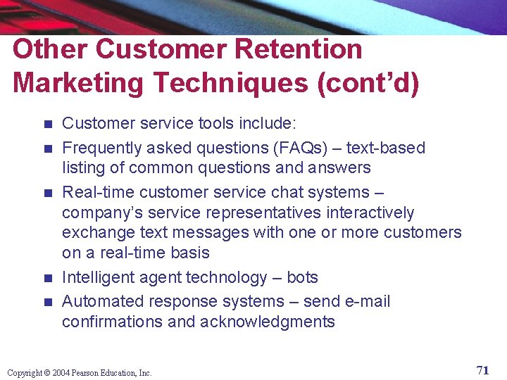 Other Customer Retention Marketing Techniques (cont’d) n n n Customer service tools include: Frequently