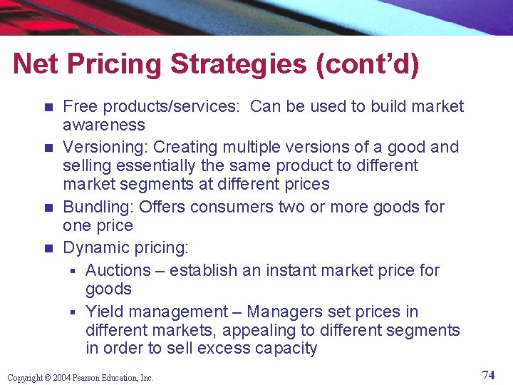 Net Pricing Strategies (cont’d) Free products/services: Can be used to build market awareness n