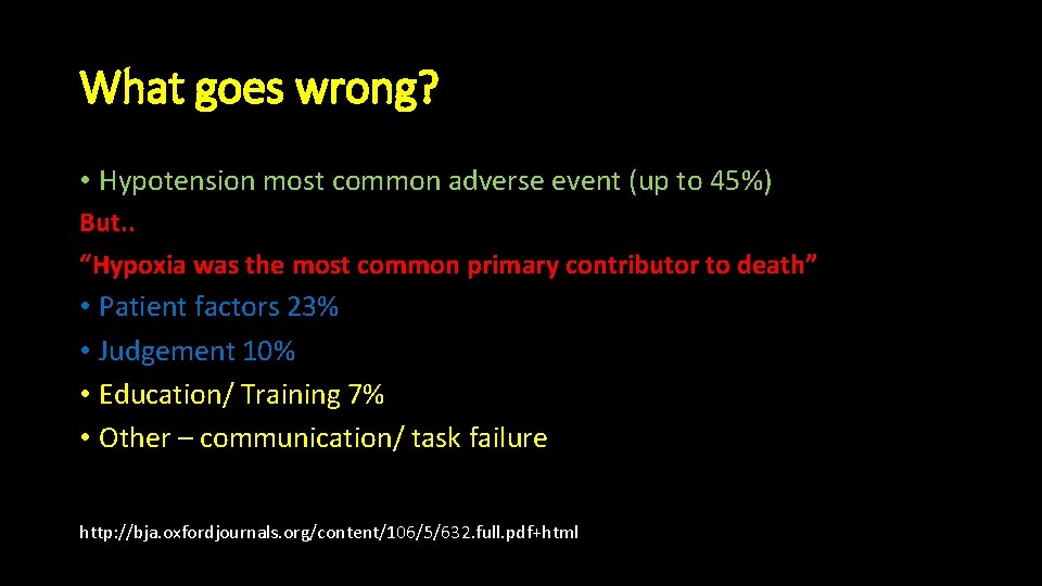 What goes wrong? • Hypotension most common adverse event (up to 45%) But. .