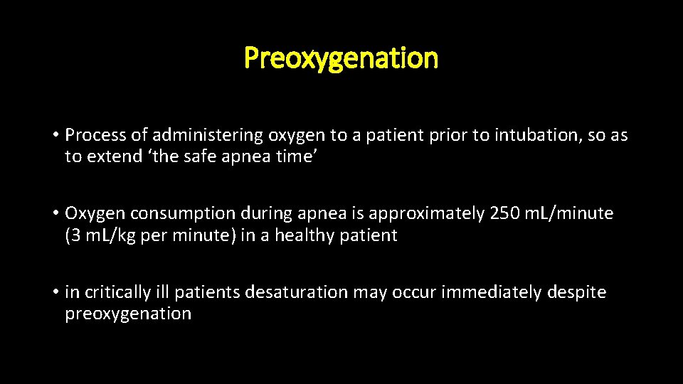 Preoxygenation • Process of administering oxygen to a patient prior to intubation, so as