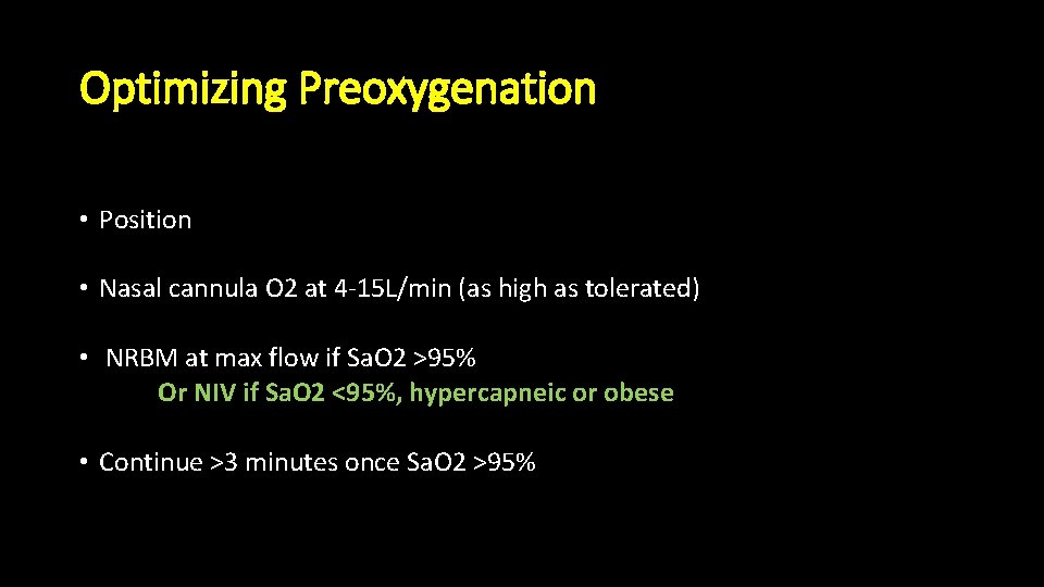 Optimizing Preoxygenation • Position • Nasal cannula O 2 at 4 -15 L/min (as