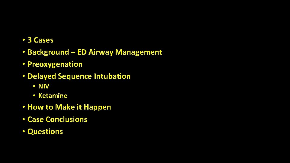  • 3 Cases • Background – ED Airway Management • Preoxygenation • Delayed