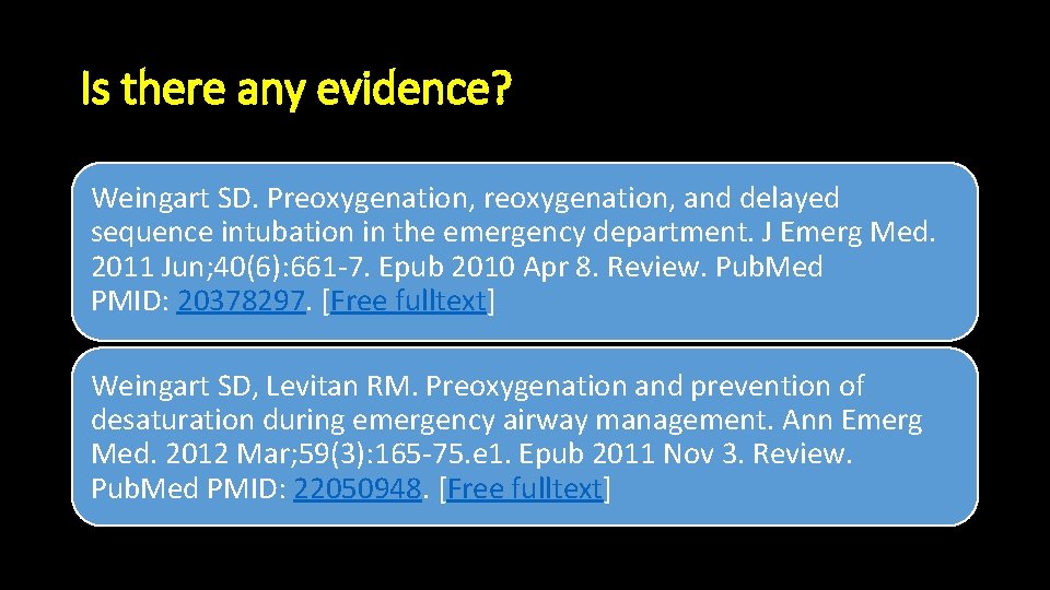 Is there any evidence? Weingart SD. Preoxygenation, and delayed sequence intubation in the emergency