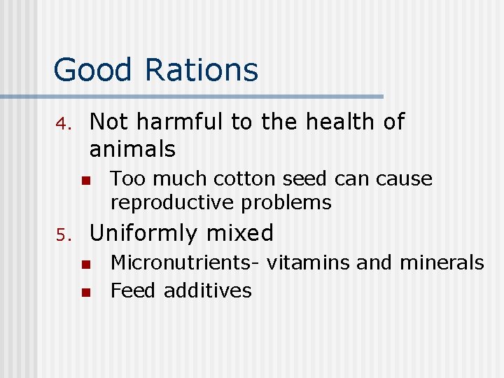 Good Rations 4. Not harmful to the health of animals n 5. Too much