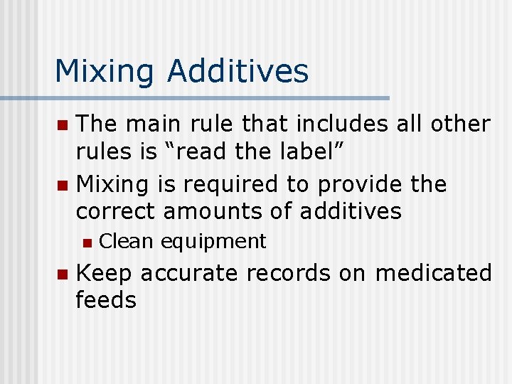 Mixing Additives The main rule that includes all other rules is “read the label”