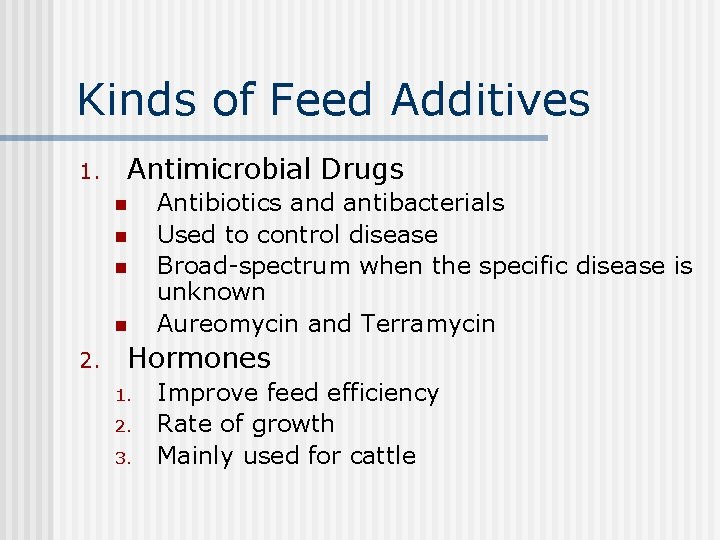 Kinds of Feed Additives 1. Antimicrobial Drugs n n 2. Antibiotics and antibacterials Used