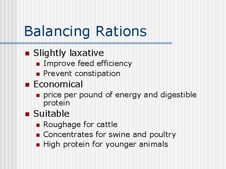 Balancing Rations n Slightly laxative n n n Economical n n Improve feed efficiency