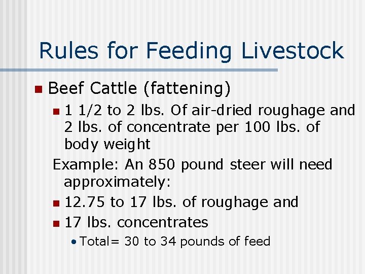 Rules for Feeding Livestock n Beef Cattle (fattening) 1 1/2 to 2 lbs. Of