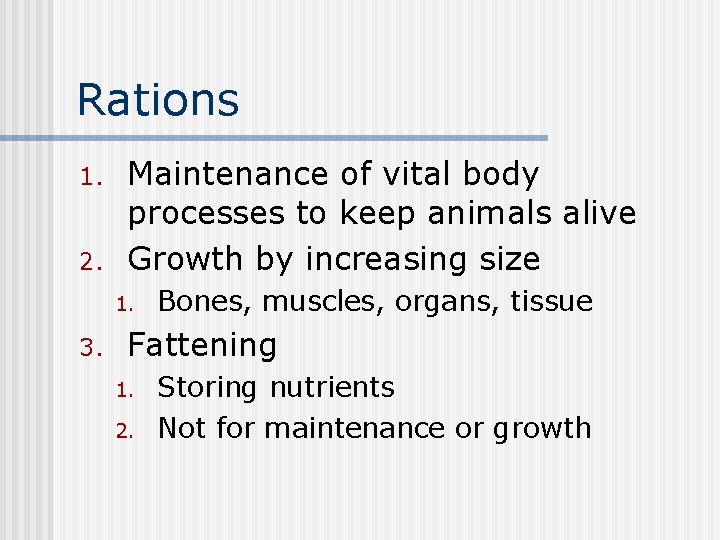 Rations 1. 2. Maintenance of vital body processes to keep animals alive Growth by