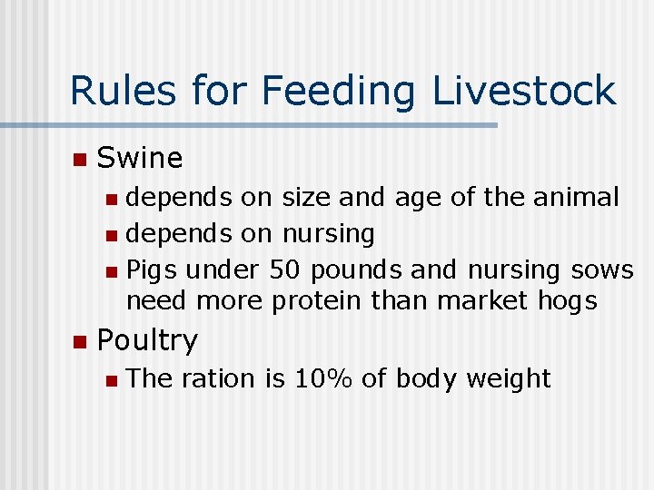 Rules for Feeding Livestock n Swine depends on size and age of the animal