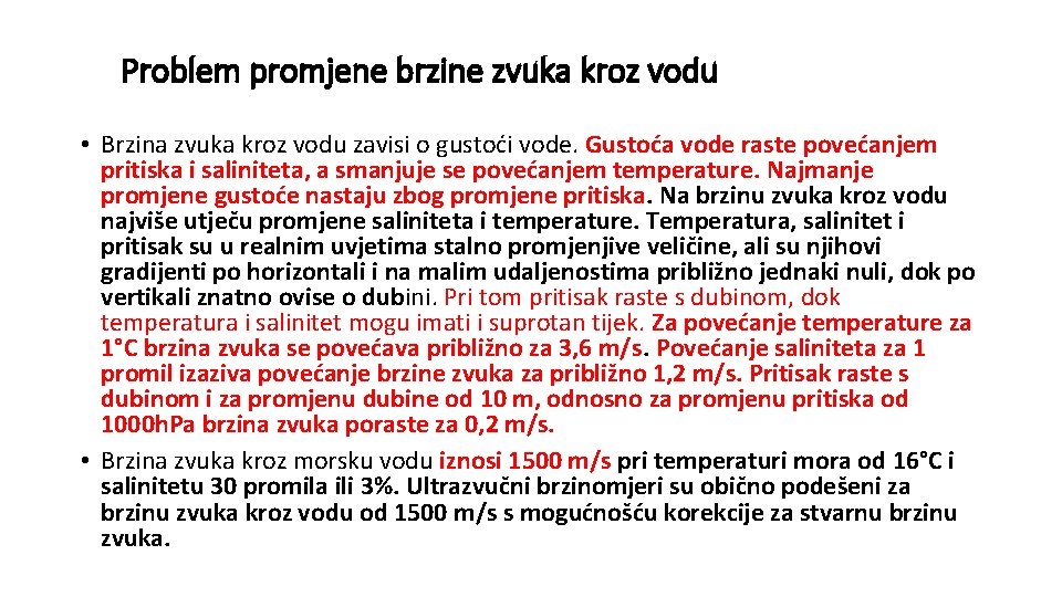 Problem promjene brzine zvuka kroz vodu • Brzina zvuka kroz vodu zavisi o gustoći