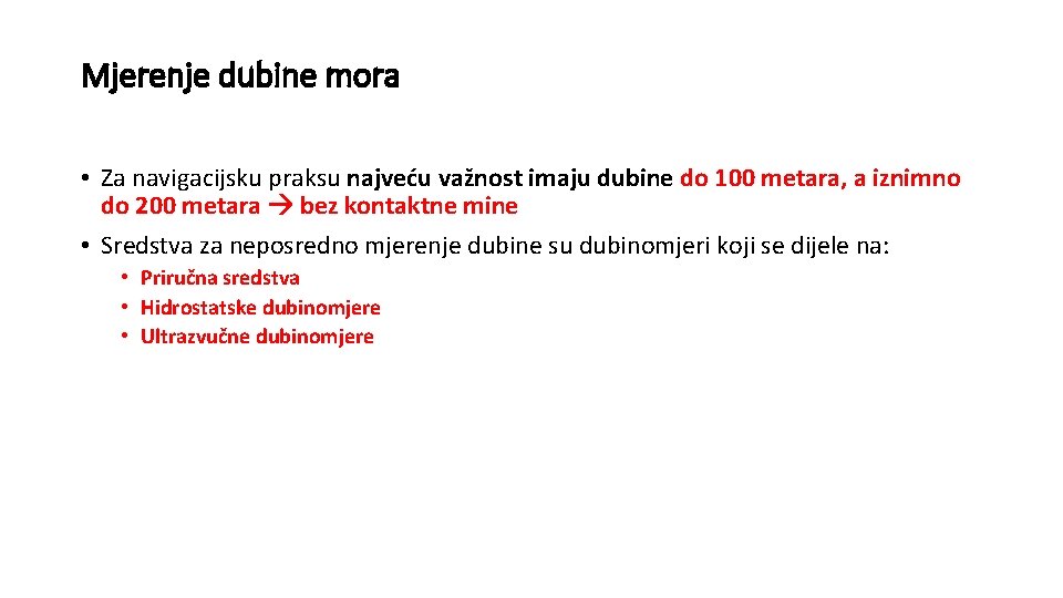 Mjerenje dubine mora • Za navigacijsku praksu najveću važnost imaju dubine do 100 metara,