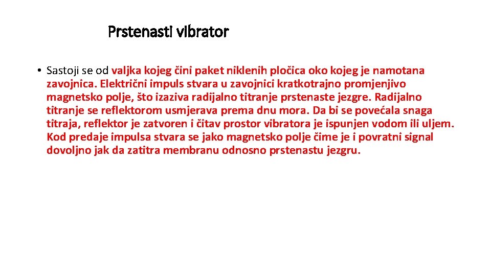 Prstenasti vibrator • Sastoji se od valjka kojeg čini paket niklenih pločica oko kojeg