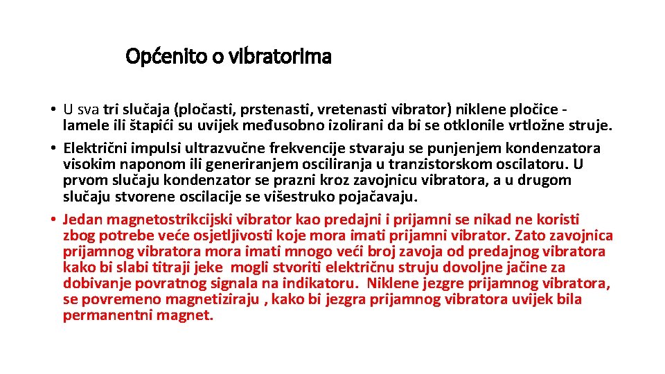 Općenito o vibratorima • U sva tri slučaja (pločasti, prstenasti, vretenasti vibrator) niklene pločice